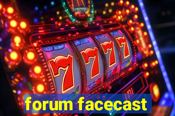 forum facecast